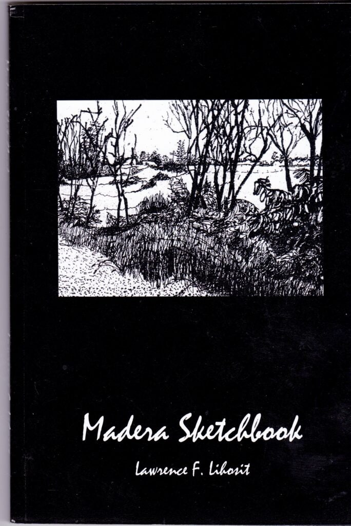 Photo - Madera Sketchbook by author Lawrence F. Lihosit.